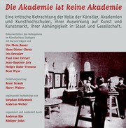 Cover of: Die Akademie ist keine Akademie: Eine kritische Betrachtung der Rolle der Künstler, Akademien und Kunsthochschulen, ihrer Auswirkung auf Kunst und Kunstmarkt, aber auch ihrer Abhängigkeit in Staat und Gesellschaft