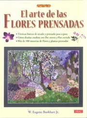 Cover of: El arte de las flores prensadas: : técnicas básicas de secado y prensado paso a paso, cómo diseñar cuadros con flor entera y flor cortada