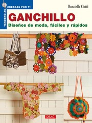 Cover of: Ganchillo : diseños de moda, fáciles y rápidos