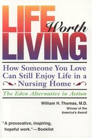 Cover of: Life worth living: how someone you love can still enjoy life in a nursing home : the Eden alternative in action