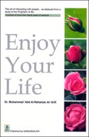 Enjoy Your Life by Dr. Muhammad Adb Al-Rahman Al-Arifi