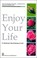 Cover of: Enjoy Your Life