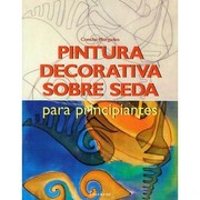 Cover of: Pintura decorativa sobre seda : para principiantes