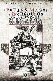 Cover of: Brujas, magos e incrédulos en la España del Siglo de Oro: Microhistoria cultural de ciudades encantadas
