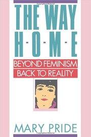 Cover of: The Way Home: Beyond Feminism, Back to Reality