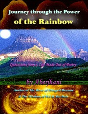 Cover of: Journey through the Power of the Rainbow: Quotations from a Life Made Out of Poetry