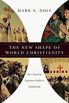 Cover of: The new shape of world Christianity: how American experience reflects global faith
