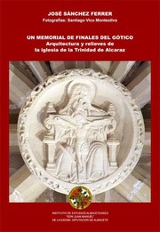 Cover of: Un Memorial de finales del gótico: Arquitectura y relieves de la iglesia de la Trinidad de Alcaraz