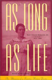 Cover of: As long as life: the memoirs of a frontier woman doctor, Mary Canaga Rowland, 1873-1966
