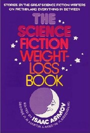 Cover of: The Science fiction weight-loss book by edited by Isaac Asimov, George R. R. Martin, and Martin H. Greenberg
