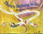 Cover of: There's nothing to do! by James Stevenson