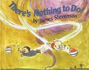 Cover of: There's nothing to do!. by James Stevenson