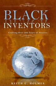 Black Inventors, Crafting Over 200 Years of Success by Keith C. Holmes