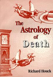 Cover of: The astrology of death by Richard Houck, Richard Houck