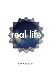 Cover of: Real Life by John Rogers