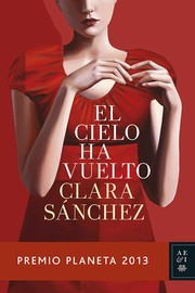 Cover of: El cielo ha vuelto by Clara Sánchez