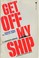 Cover of: Get Off My Ship