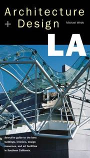 Cover of: Architecture + design LA: selective guide to the best buildings, interiors, design resources, and arts facilities in Southern California