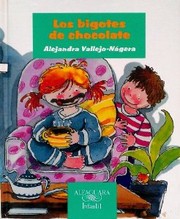 Cover of: Los bigotes de chocolate by Alejandra Vallejo-Nágera