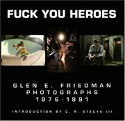Cover of: Fuck you heroes: Glen E. Friedman photographs, 1976-1991, with annotated index
