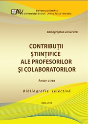 Contribuţii Ştiinţifice ale profesorilor şi colaboratorilor by Bibl. Şt. a Univ. de Stat "Alecu Russo"