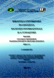 Cover of: ``Biblioteca universitară în contextul societăţii informaţionale şi a cunoaşterii``, colloquia professorum (4 ; 2013 ; Bălţi). Biblioteca universitară în contextul societăţii informaţionale şi a cunoaşterii : Materialele colloquia professorum ``Tradiţie şi inovare în cercetarea ştiinţifică``, ed. a 4-a, 11 oct. 2013 = University library in the context of the information society and knowledge : Coloquia professorum materials ``Tradition and innovation in scientific research``, the 4rd ed., 11 oct. 2013