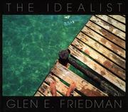 The idealist by Glen E. Friedman