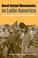Cover of: Rural social movements in Latin America organizing for sustainable livelihoods