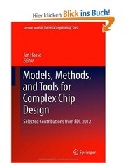 Cover of: Models, Methods, and Tools for Complex Chip Design: Selected Contributions from FDL 2012