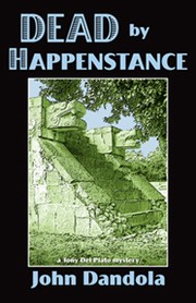 Cover of: Dead by Happenstance: a Tony Del Plato mystery