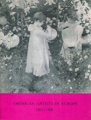 Cover of: American artists in Europe, 1800-1900: [catalogue of] an exhibition to celebrate the bicentenary of American independence [held at the] Walker Art Gallery, Liverpool, 14 November-2 January 1976-7