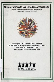 Seminario Internacional sobre Legislación y Organización Electoral, una Visión Comparativa Perú, Lima, 9 y 10 de febrero de 1999.