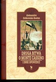 Druga bitwa o Monte Cassino i inne opowiesci by Aleksandra Ziolkowska-Boehm