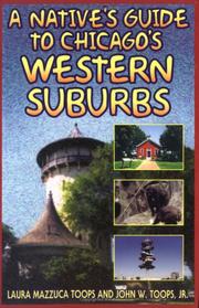 Cover of: A native's guide to Chicago's western suburbs by Laura Mazzuca Toops