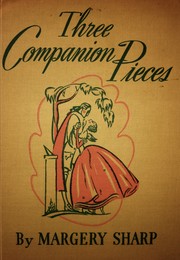 Three Companion Pieces by Margery Sharp