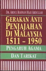 Cover of: Gerakan Anti Penjajahan Di Malaysia 1511-1950: Pengaruh Agama Dan Tariqat by 