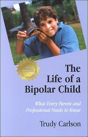 Cover of: The life of a bipolar child: what every parent and professional needs to know