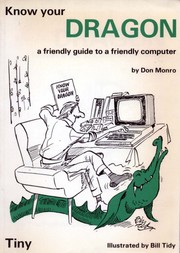 Cover of: Know your Dragon: a friendly guide to a friendly computer.