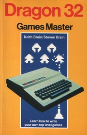 Cover of: Dragon 32 games master: Learn How To Write Your Own Top Level Games