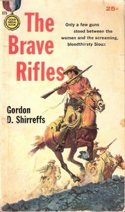 The Brave Rifles by Gordon D. Shirreffs