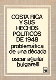 Cover of: Costa Rica y sus hechos políticos de 1948: problemática de una década