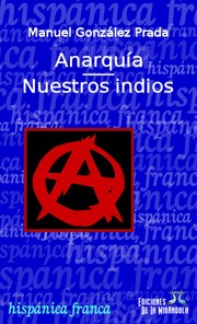 Cover of: Anarquía, seguido de Nuestros Indios.