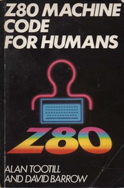 Z80 Machine Code For Humans by Alan Tootill