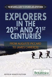 Cover of: Explorers in the 20th and 21st centuries: from Auguste Piccard to James Cameron