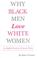 Cover of: Why Black Men Love White Women