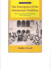 Cover of: The emergence of the Hindustani tradition: music, dance, and drama in North India, 13th to 19th centuries