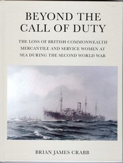 Cover of: Beyond the Call of Duty: The loss of British Commonwealth mercantile and service women at sea during the Second World War