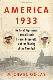 Cover of: America 1933: the Great Depression, Lorena Hickok, Eleanor Roosevelt, and the shaping of the New Deal