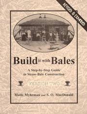 Build it with bales by Matts A. Myhrman, S. O. MacDonald, Matts Myhrman