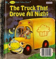 Cover of: The truck that drove all night